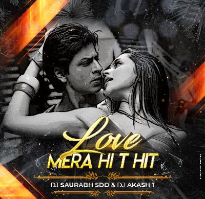 Love Mera Hit Hit – DJ Saurabh SDD & DJ Akash 1
